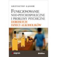 Funkcjonowanie noo-psychospołeczne i problemy psychiczne dorosłych dzieci alkoholików - 582467i.jpg