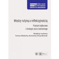 Między rutyną a refleksyjnością: Praktyki kulturowe i strategie życia codziennego - 587297i.jpg