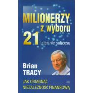 Milionerzy z wyboru 21 tajemnic sukcesu: Jak osiągnąć niezalezność finansową - 597939i.jpg