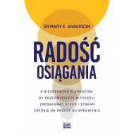 Radość osiągania: 8 niezbędnych elementów, by przezwyciężyć niepokój, zredukować stres i zyskać energię na drodze do s - 59923b01589ks.jpg
