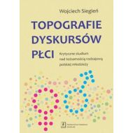 Topografie dyskursów płci: Krytyczne studium nad tożsamością rodzajową polskiej młodzieży - 614412i.jpg