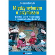 Między wyborem a przymusem Rodzina a sposób radzenia sobie w różnych sytuacjach życiowych - 617774i.jpg