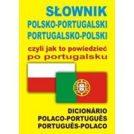 Słownik polsko-portugalski portugalsko-polski czyli jak to powiedzieć po portugalsku: Dicionário Polaco-Portugues • Portugues-Polaco - 620544i.jpg