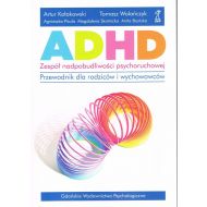 ADHD Zespół nadpobudliwości psychoruchowej. Przewodnik dla rodziców i wychowawców (dodruk 2023) - 62201a04864ks.jpg