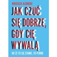 Jak czuć się dobrze, gdy cię wywalą: Bo że to się stanie, to pewne - 654134i.jpg