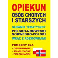Opiekun osób chorych i starszych Słownik tematyczny polsko-norweski • norwesko-polski wraz z rozmówkami - 65510602309ks.jpg