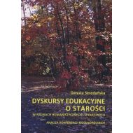 Dyskursy edukacyjne o starości: w naukach humanistycznych i społecznych. Analiza konferencji ogólnopolskich - 659078i.jpg