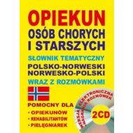 Opiekun osób chorych i starszych Słownik tematyczny polsko-norweski norwesko-polski wraz z rozmówkami: 2CD - wersja elektroniczna + nagrania rozmówek. Pomocny dla opiekunów, rehabilitantów, pielęgniar - 662191i.jpg