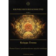 Kroniki Historii Kosmicznej Tom 1 Księga Tronu: Prawa Czasu i przekształcenie umysłu ludzkiego - 670340i.jpg