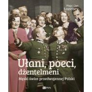 Ułani, poeci, dżentelmeni: Męski świat w przedwojennej Polsce. - 679393i.jpg