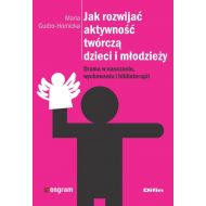 Jak rozwijać aktywność twórczą dzieci i młodzieży: Drama w nauczaniu, wychowaniu i biblioterapii - 703299i.jpg