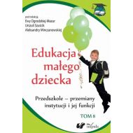 Edukacja małego dziecka Tom 8: Przedszkole – przemiany instytucji i jej funkcji - 720955i.jpg