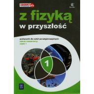 Z fizyką w przyszłość 1 Podręcznik Zakres rozszerzony: Szkoła ponadgimnazjalna - 737870i.jpg