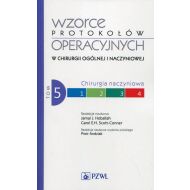 Wzorce protokołów operacyjnych w chirurgii ogólnej i naczyniowej Tom 5: Chirurgia naczyniowa - 743651i.jpg