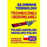 Słownik terminologii technicznej i budowlanej polsko-angielski angielsko-polski: Podręczne kompendium dla branży techniczno-budowlanej - 793671i.jpg