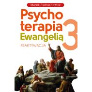 Psychoterapia Ewangelią 3 Reaktywacja - 79618a01646ks.jpg