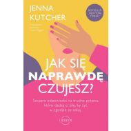 Jak się NAPRAWDĘ czujesz?: Szczere odpowiedzi na trudne pytania, które dadzą ci siłę, by żyć w zgodzie ze sobą - 80086a01597ks.jpg