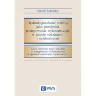 Dysfunkcjonalność rodziny jako przedmiot postępowania wykonawczego w prawie rodzinnym i opiekuńczym: Zarys metodyki pracy sędziego w postępowaniu wykonawczym w srawach rodzinnych i opiekuńczych - 804742i.jpg
