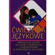 Ćwiczenia językowe: Propozycje zadań dla dzieci i dorosłych z zaburzeniami w komunikacji językowej - 806026i.jpg