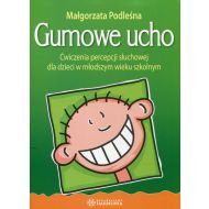 Gumowe ucho: Ćwiczenia percepcji słuchowej dla dzieci w młodszym wieku szkolnym - 806098i.jpg