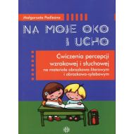 Na moje oko i ucho: Ćwiczenia percepcji wzrokowej i słuchowej na materiale obrazkowo-literowym i obrazkowo-sylabowym - 806113i.jpg