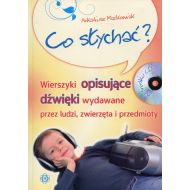 Co słychać? Książka z płytą CD: Wierszyki opisujące dźwięki wydawane przez ludzi, zwierzęta i przedmioty - 806124i.jpg