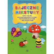 Bajeczne mikstury: czyli bajki terapeutyczne, psychoedukacyjne i relaksacyjne - 806390i.jpg