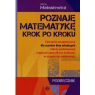 Poznaję matematykę Krok po kroku: Ćwiczenia terapeutyczne dla uczniów klas młodszych szkoły podstawowej mających specyficzne trudności w uczeniu się matematyki - 806500i.jpg