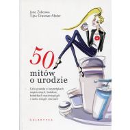 50 mitów o urodzie: Cała prawda o kosmetykach organicznych, botoksie, komórkach macierzystych i wielu innych rzeczach - 825487i.jpg