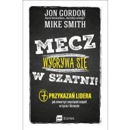 Mecz wygrywa się w szatni!: 7 przykazań lidera jak stworzyć zwycięski zespół w życiu i biznesie - 837202i.jpg