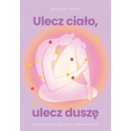 Ulecz ciało, ulecz duszę. Somatyczne ścieżki uzdrawiania - 85079b01049ks.jpg