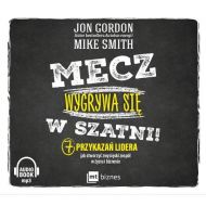 Mecz wygrywa się w szatni!: 7 przykazań lidera jak stworzyć zwycięski zespół w życiu i biznesie - 855005i.jpg