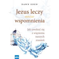 Jezus leczy nasze wspomnienia: Jak uwolnić się z więzienia naszych zranień - 860041i.jpg