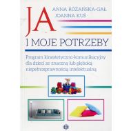 Ja i moje potrzeby: Program kinestetyczno-komunikacyjny dla dzieci ze znaczną lub głęboką niepełnosprawnością intelektualną - 866194i.jpg