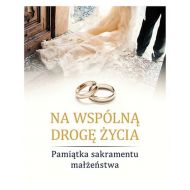Na wspólną drogę życia: Pamiątka sakramentu małżeństwa - 868329i.jpg