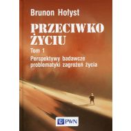 Przeciwko życiu Tom 1 Perspektywy badawcze problematyki zagrożeń życia - 868465i.jpg