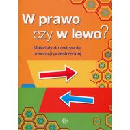 W prawo czy w lewo? Materiały do ćwiczenia orientacji przestrzennej - 876016i.jpg