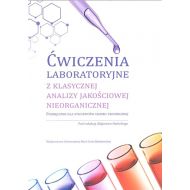 Ćwiczenia laboratoryjne z klasycznej analizy jakościowej nieorganicznej: Podręcznik dla studentów chemii technicznej - 876339i.jpg