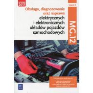 Obsługa, diagnozowanie oraz naprawa elektrycznych i elektronicznych układów pojazdów samochodowych Kwalifikacja MG.12 Podręcznik Część 1: Technik pojazdów samochodowych. Elektromechanik pojazdów samoc - 880959i.jpg