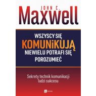 Wszyscy się komunikują niewielu potrafi się porozumieć: Sekrety technik komunikacji ludzi sukcesu - 881215i.jpg