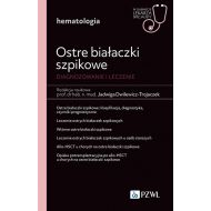 Ostre białaczki szpikowe. Diagnozowane i leczenie.: W gabinecie lekarza specjalisty. Hematologia - 88241a00218ks.jpg