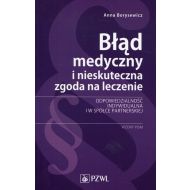 Błąd medyczny i nieskuteczna zgoda na leczenie: Odpowiedzialność indywidualna i w spółce partnerskiej. Wzory pism - 883203i.jpg