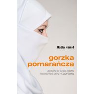 Gorzka pomarańcza: ucieczka ze świata islamu historia Polki, żony muzułmanina - 893604i.jpg