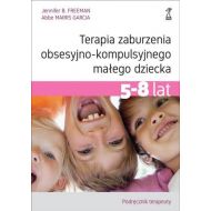 Terapia zaburzenia obsesyjno-kompulsyjnego małego dziecka 5-8 lat Podręcznik terapeuty - 906037i.jpg