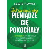 Jak sprawić, aby pieniądze cię pokochały.: 7 sposobów, aby osiągnąć wolność finansową i wieść bogatsze życie - 91408b02562ks.jpg