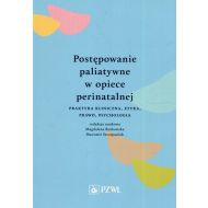 Postępowanie paliatywne w opiece perinatalnej: Praktyka kliniczna, etyka, prawo, psychologia - 916840i.jpg