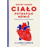 Gdyby nasze ciało potrafiło mówić: Podręcznik użytkownika - 919565i.jpg