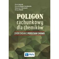 Poligon rachunkowy dla chemików: Zbiór zadań z podstaw chemii - 921767i.jpg