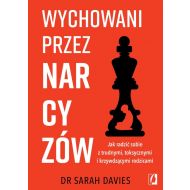 Wychowani przez narcyzów: Jak radzić sobie z trudnymi, toksycznymi i krzywdzącymi rodzicami - 92263b02562ks.jpg