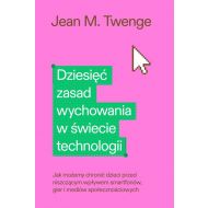 Dziesięć zasad wychowania w świecie technologii: Jak możemy chronić swoje dzieci przed niszczącym wpływem smartfonów, gier i mediów społecznościowych - 92319b02251ks.jpg